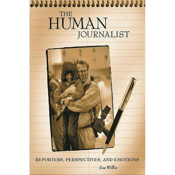 The Human Journalist: Reporters, Perspectives, and Emotions, (Paperback)