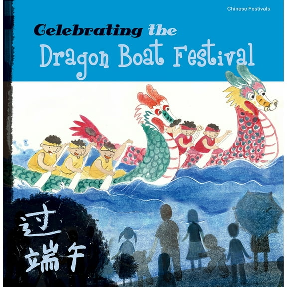 Celebrating the Dragon Boat Festival, (Paperback)