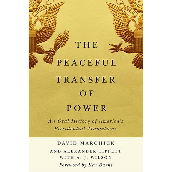 Miller Center Studies on the Presidency The Peaceful Transfer of Power: An Oral History of America's Presidential Transitions, (Hardcover)