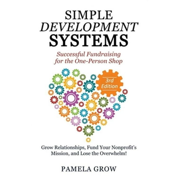 Simple Development Systems: Successful Fundraising for the One-Person Shop
