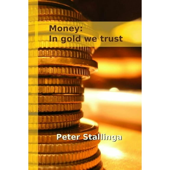 Money: In gold we trust (Paperback)