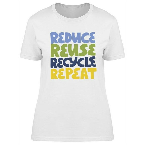 Reduce Reuse Recycle Repeat  T-Shirt Women -Image by Shutterstock, Female XX-Large