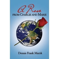 A Rose From Charlie and Marie, (Paperback)