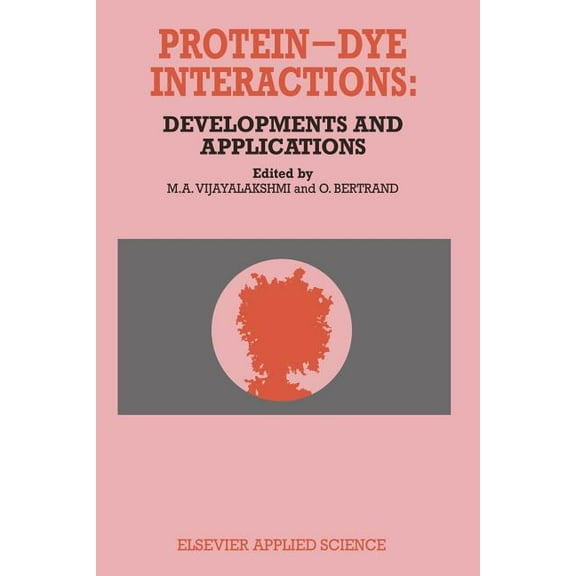Protein-Dye Interactions: Developments and Applications, (Paperback)