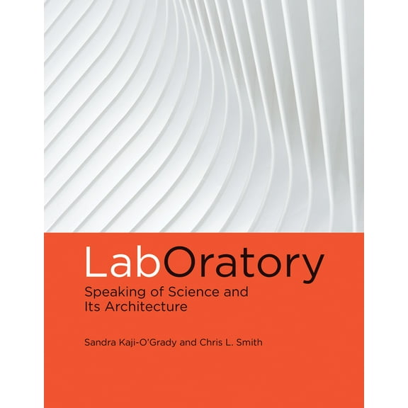 Laboratory: Speaking of Science and Its Architecture, (Paperback)