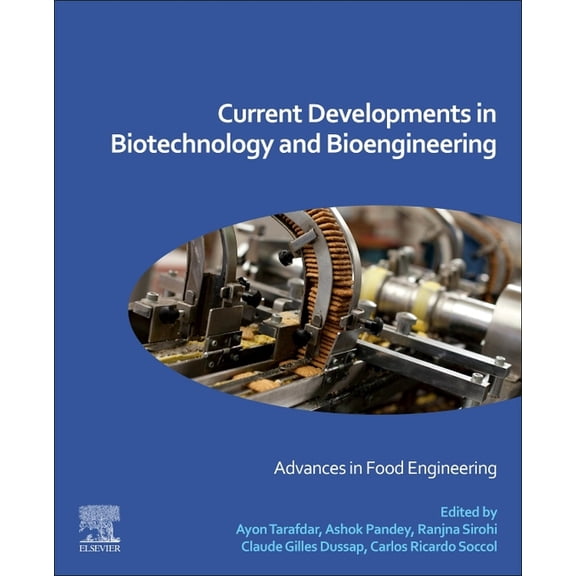 Current Developments in Biotechnology and Bioengineering: Advances in Food Engineering, (Paperback)