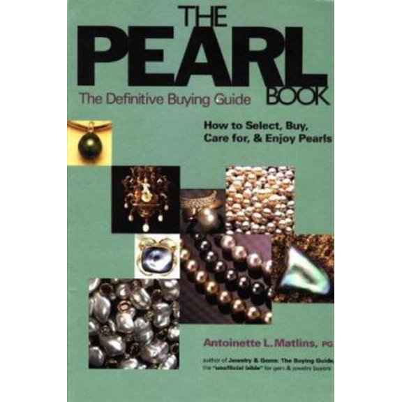 Pre-Owned The Pearl Book : The Definitive Buying Guide : How to Select, Buy, Care for & Enjoy Pearls (1st Edition) (Paperback) 0943763150 9780943763156