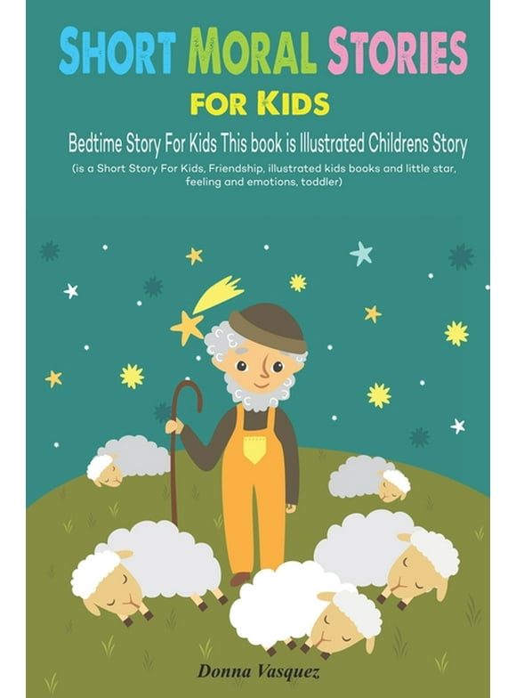 Short Moral Stories for Kids: Bedtime Story For Kids This book is Illustrated Childrens Story (is a Short Story For Kids, Friendship, illustrated kids books and little star, feeling and emotions, todd