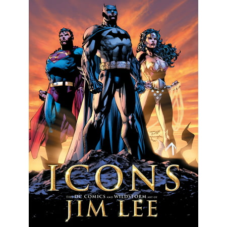 Icons: The DC Comics and Wildstorm Art of Jim Lee (Best Jim Lee Comics)