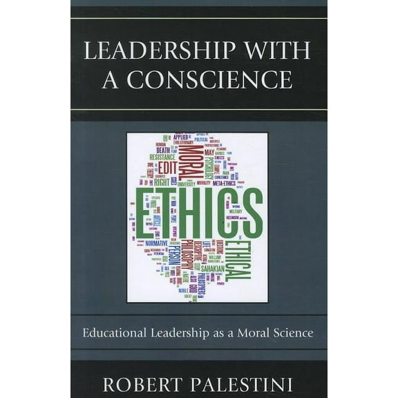 Leadership with a Conscience: Educational Leadership as a Moral Science, (Paperback)