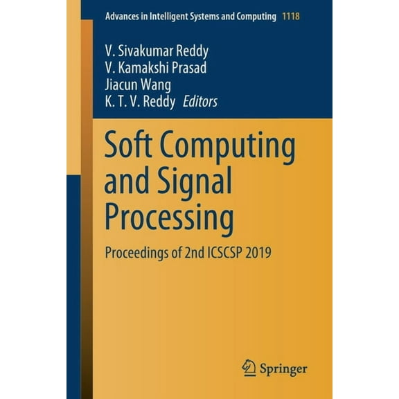 Advances in Intelligent Systems and Comp Soft Computing and Signal Processing: Proceedings of 2nd Icscsp 2019, Book 1118, (Paperback)