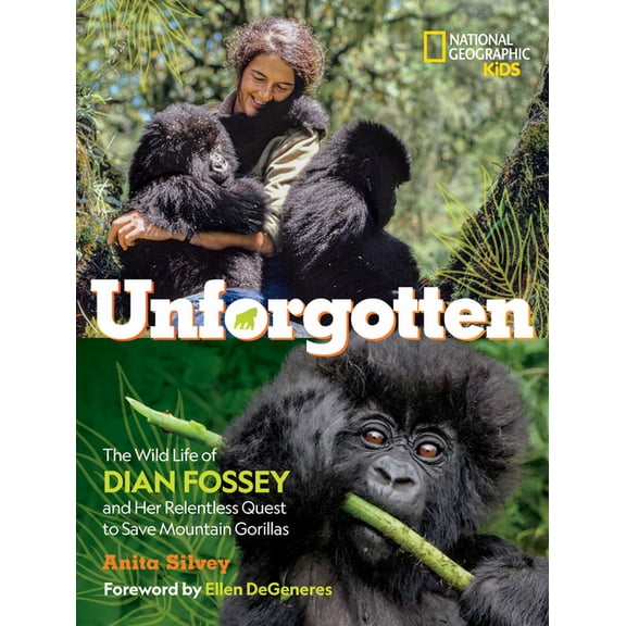 Ngk the Wild Life Unforgotten: The Wild Life of Dian Fossey and Her Relentless Quest to Save Mountain Gorillas, (Hardcover)