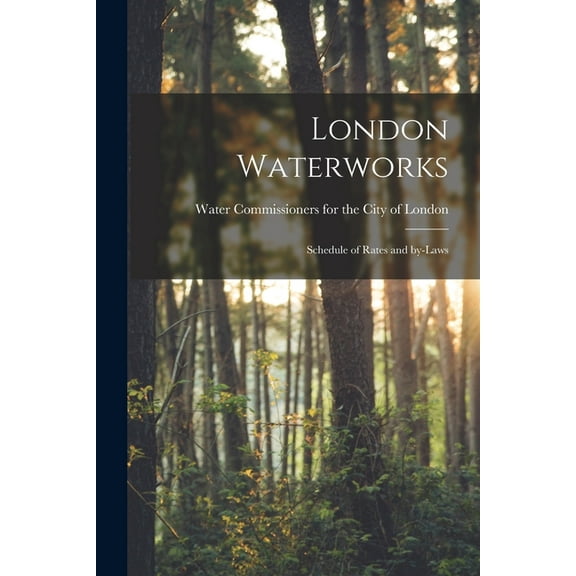 London Waterworks [microform] : Schedule of Rates and By-laws (Paperback)