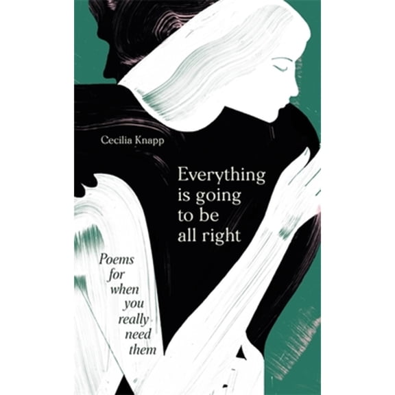 Pre-Owned Everything is Going to be All Right: Poems for When You Really Need Them (Hardcover) by Various