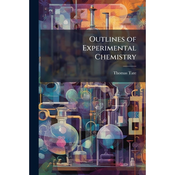 Outlines of Experimental Chemistry : A Familiar Introduction to the Science of Agriculture (Paperback)