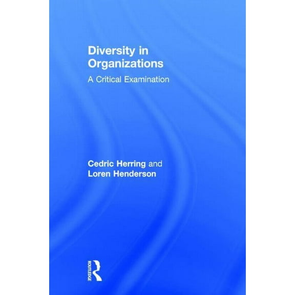 Diversity in Organizations: A Critical Examination, (Hardcover)