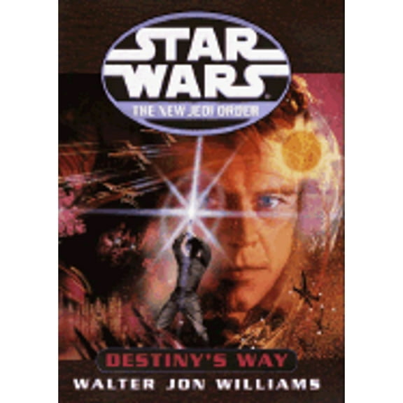 Star Wars: The New Jedi Order: Destiny's Way (Hardcover) by Walter Jon Williams