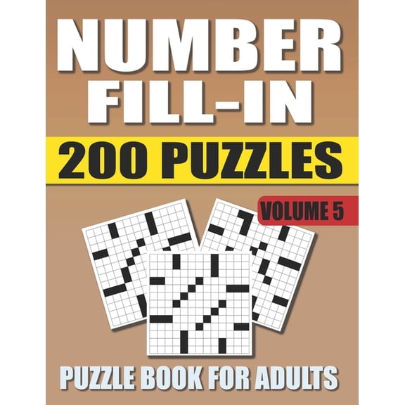 Number Fill In Puzzle Book For Adults (Volume 5): 200 Number Fill-Ins Puzzles And 12,000 Numbers To Fill (Number Fill-I, (Paperback)