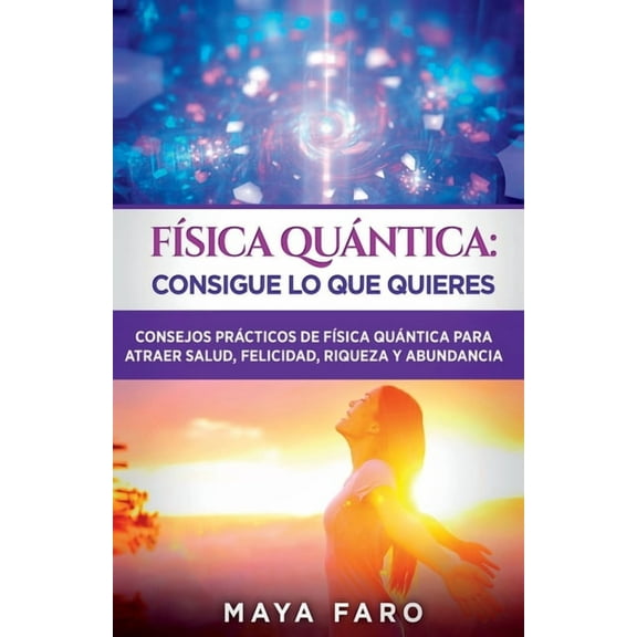 Ley de la AtracciÃ³n & Espiritualidad FÃ­sica cuÃ¡ntica: consigue lo que quieres: Consejos prÃ¡cticos de fÃ­sica cuÃ¡ntica para atraer salud, felicidad, riqueza y , Book 3, (Paperback)