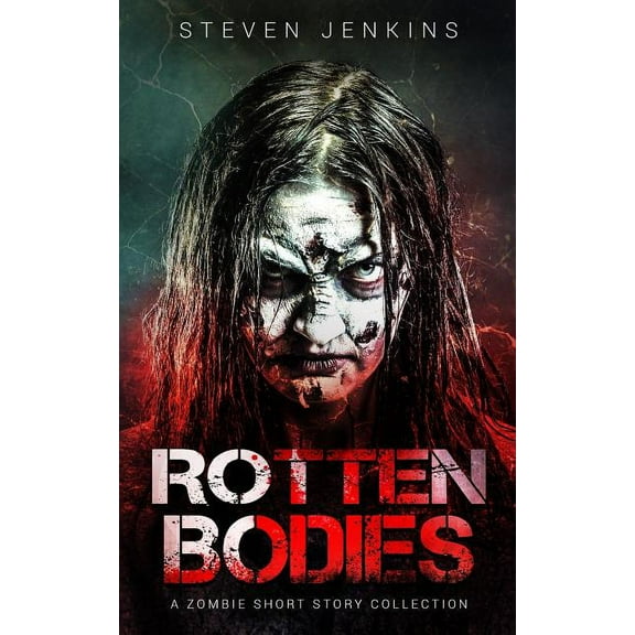 Rotten Bodies: A Zombie Short Story Collection (Paperback)