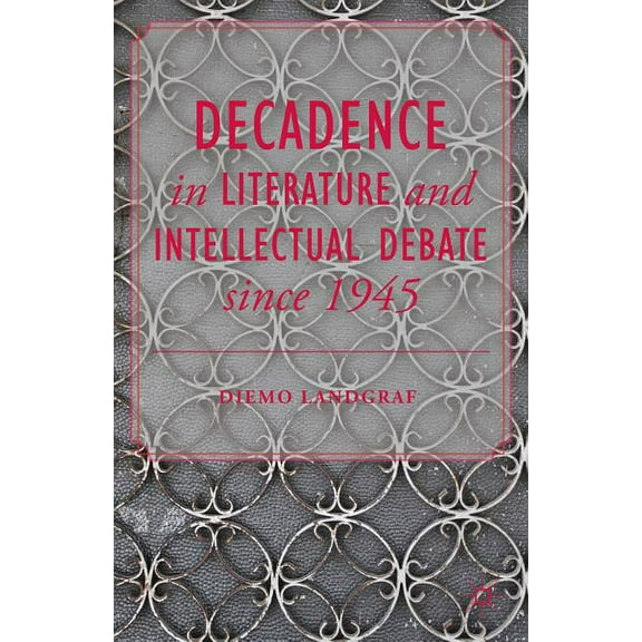 Decadence in Literature and Intellectual Debate Since 1945, (Hardcover)