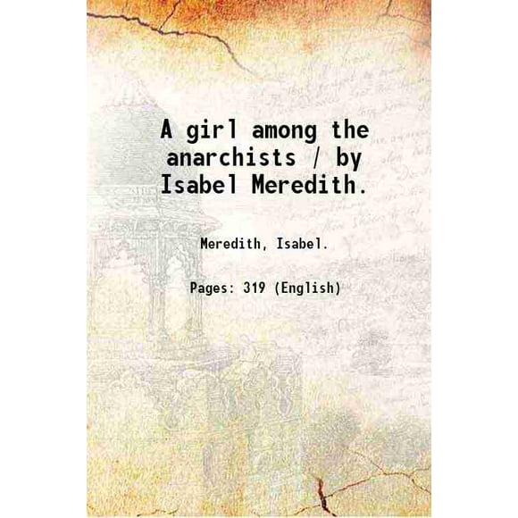Une Fille parmi les Anarchistes / par Isabel Meredith. 1903 [Relié]