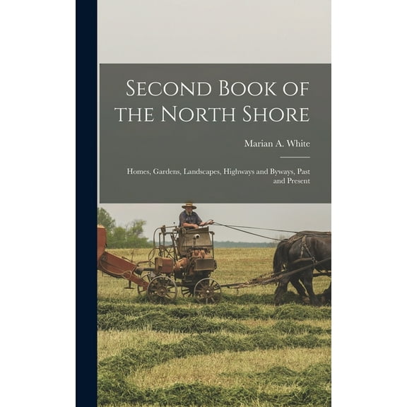 Second Book of the North Shore; Homes, Gardens, Landscapes, Highways and Byways, Past and Present (Hardcover)
