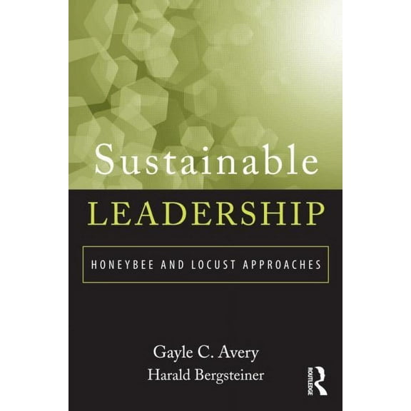 Sustainable Leadership: Honeybee and Locust Approaches, (Paperback)