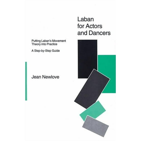 Laban for Actors and Dancers: Putting Laban's Movement Theory Into Practice: A Ste-By-Step Guide, (Paperback)