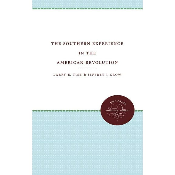 UNC Press Enduring Editions The Southern Experience in the American Revolution, (Paperback)