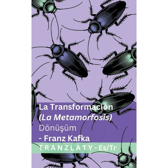 EspaÃ±ol TÃ¼rkÃ§e La TransformaciÃ³n (La Metamorfosis) / DÃ¶nÃ¼şÃ¼m: Tranzlaty EspaÃ±ol TÃ¼rkÃ§e, (Paperback)