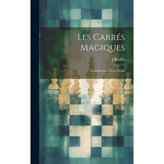 Les Carrés Magiques: Contribution À Leur Étude (Hardcover)