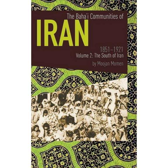 The Baha'i Communities of Iran 1851-1921 Volume 2 (Hardcover)