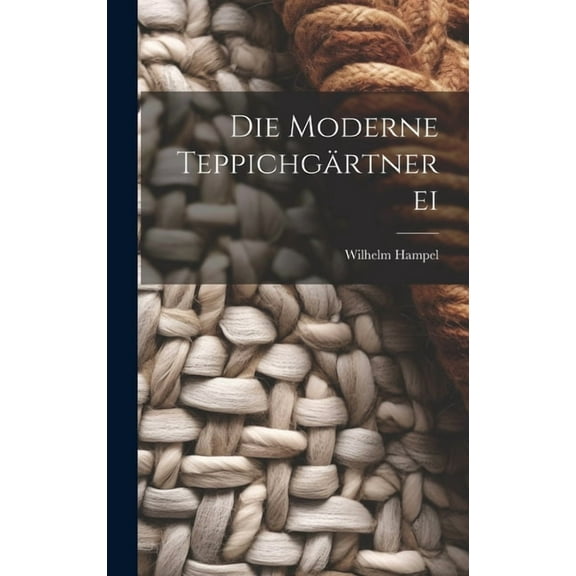 Die Moderne Teppichgärtnerei (Hardcover)