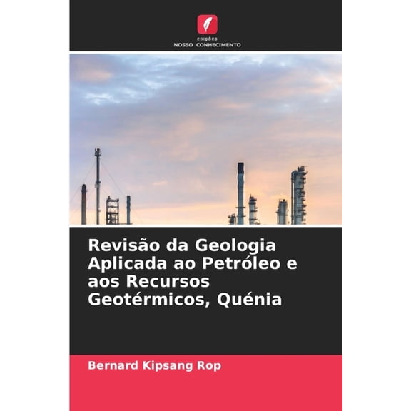 RevisÃ£o da Geologia Aplicada ao PetrÃ³leo e aos Recursos GeotÃ©rmicos, QuÃ©nia, (Paperback)