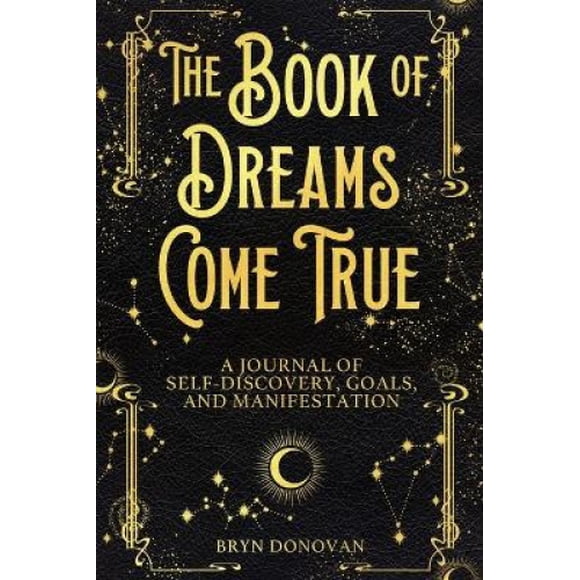 The Book of Dreams Come True: A Journal of Self-Discovery, Goals, and Manifestation