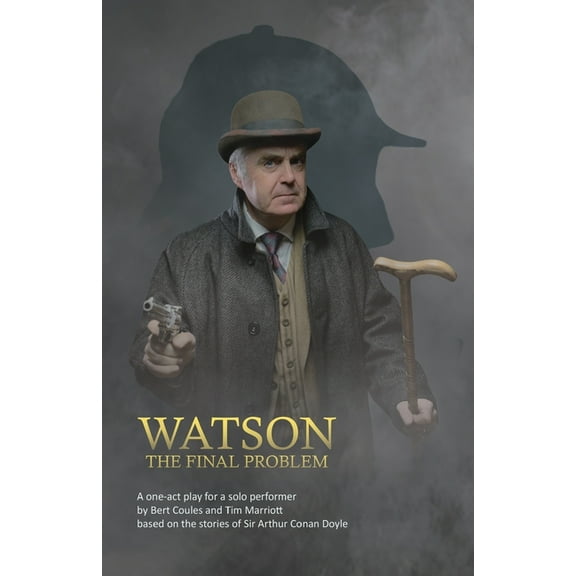 Watson: A one-act drama for a solo performer, based on the works of Sir Arthur Conan Doyle, (Paperback)