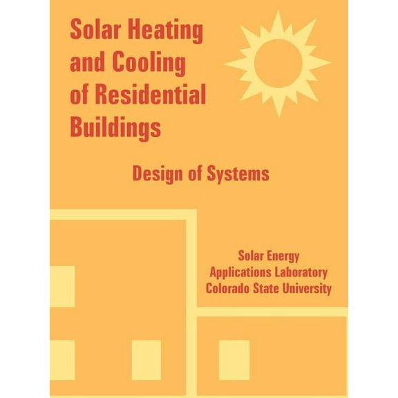 Solar Heating and Cooling of Residential Buildings: Design of Systems (Paperback)