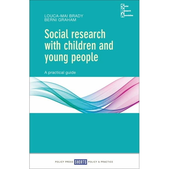 Social Research Association Shorts Social Research with Children and Young People: A Practical Guide, (Paperback)