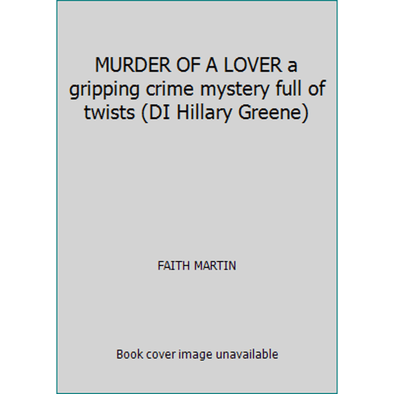 Pre-Owned MURDER OF A LOVER a gripping crime mystery full of twists (DI Hillary Greene) (Paperback) 1789310873 9781789310870