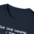 thumbnail image 3 of The One Where I Turn Thirty, Gildan Unisex T-Shirt, Graphic Tee, S-3XL, 3 of 3