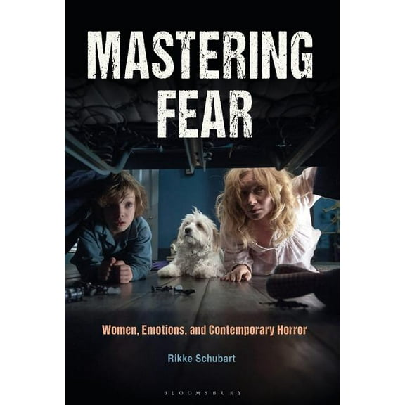 Mastering Fear: Women, Emotions, and Contemporary Horror, (Hardcover)