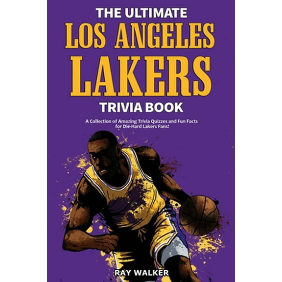 Pre-Owned The Ultimate Los Angeles Lakers Trivia Book: A Collection of Amazing Trivia Quizzes and Fun Facts for Die-Hard L.A. Lakers Fans! (Paperback) 1953563201 9781953563200