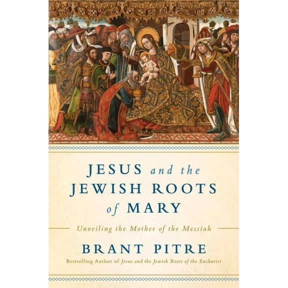 Jesus and the Jewish Roots of Mary: Unveiling the Mother of the Messiah, (Hardcover)