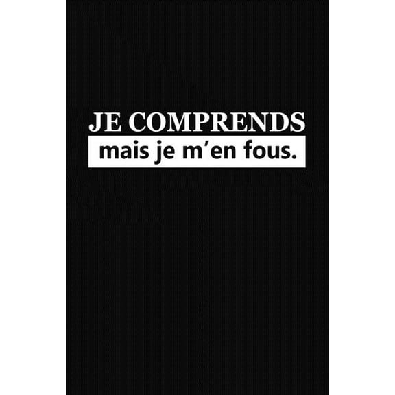 Je Comprends Mais Je M'en Fous: Cadeau Rigolo Pas Cher (Paperback)