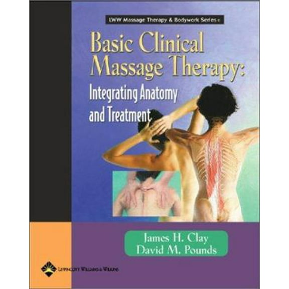 Pre-Owned Basic Clinical Massage Therapy: Integrating Anatomy and Treatment (LWW Massage Therapy & Bodywork Series) (Hardcover) 0683306537 9780683306538