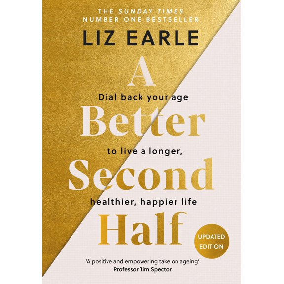 Pre-Owned A Better Second Half: Dial Back Your Age to Live a Longer, Healthier, Happier Life. the Number 1 Sunday Times Bestseller 224 (Hardcover) 1399723677 9781399723671