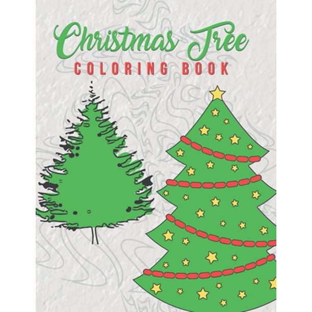 Christmas Tree Coloring Book : Holiday Coloring Pages Featuring Christmas Trees Adults And Older Kids Will Enjoy The Beautiful Stress Relieving Pages (Paperback) - Walmart.com