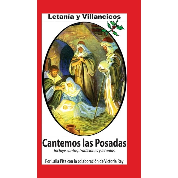 Cantemos Las Posadas: Contiene Villancicos, CÃ¡nticos para Pedir la PiÃ±ata, LetanÃ­a y todo para la Temporada NavideÃ±a, (Hardcover)