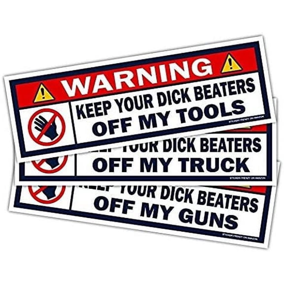 Variety Pack of Warning Keep Your Dick Beater Off My Tools, Truck, Guns Vinyl Bumper Sticker Decal (3 Stickers Included in this Package)